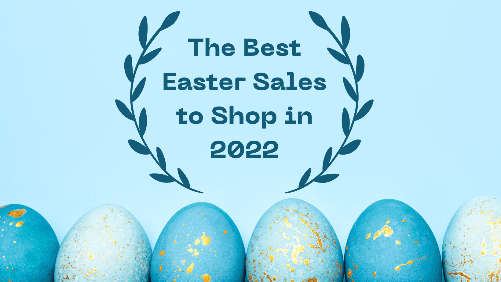 The Best Easter Sales to Shop in 2022
