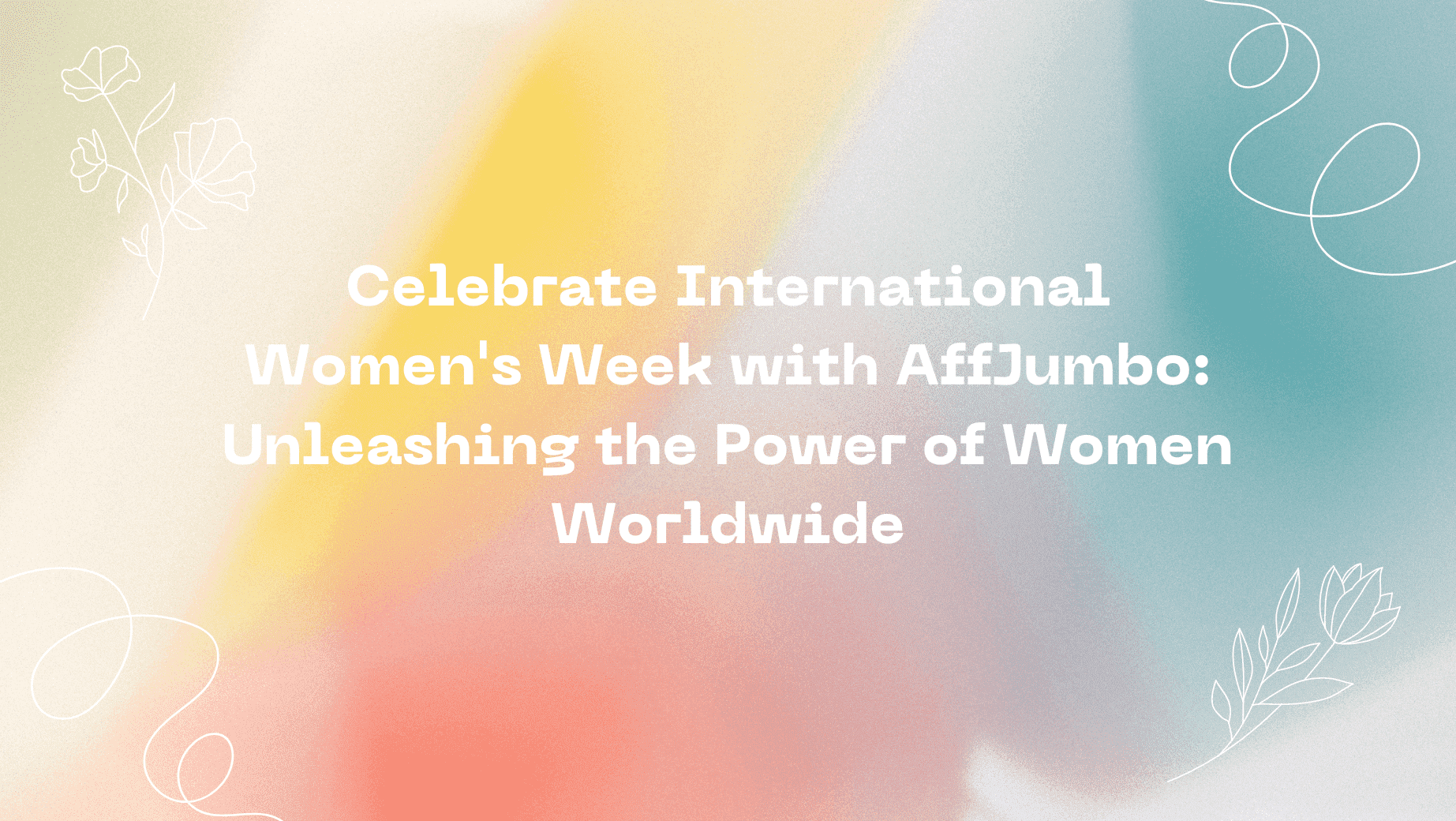 Celebrate International Women’s Week with AffJumbo: Unleashing the Power of Women Worldwide
