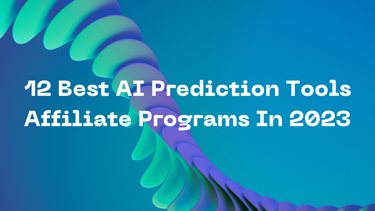 12 Best AI Prediction Tools Affiliate Programs In 2023
