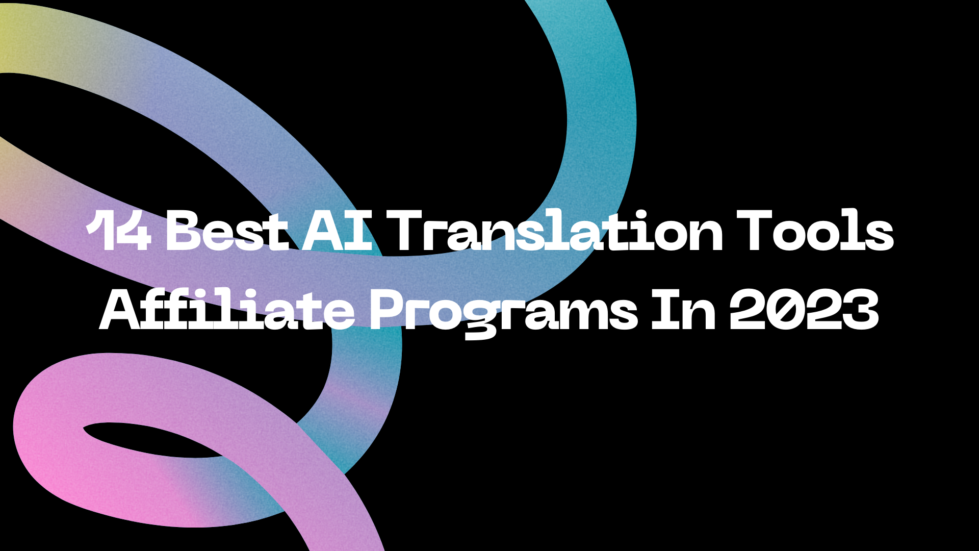 14 Best AI Translation Tools Affiliate Programs In 2023