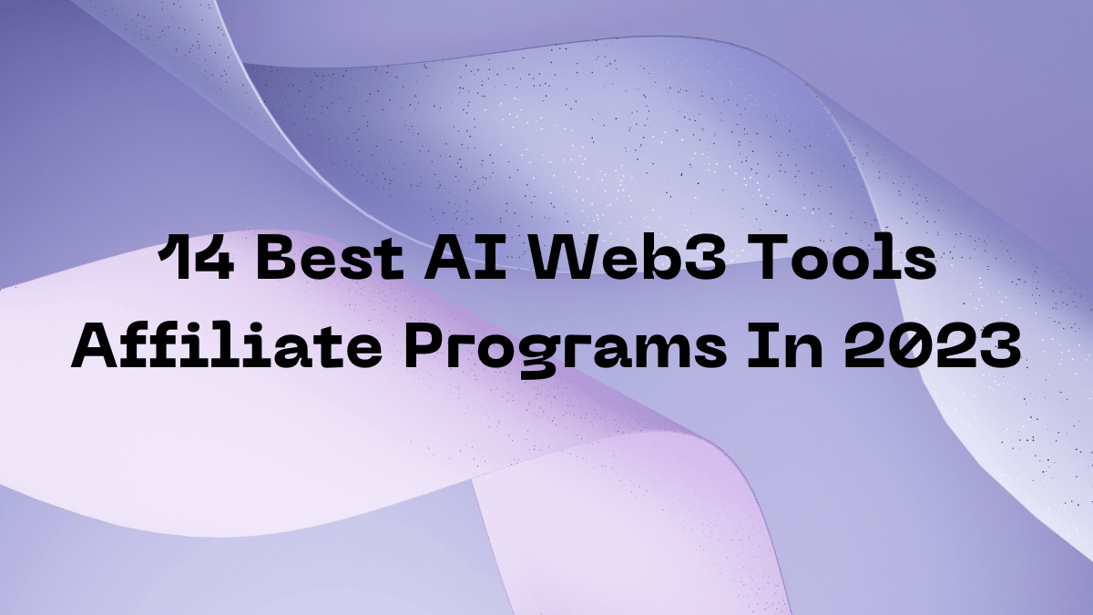14 Best AI Web3 Tools Affiliate Programs In 2023