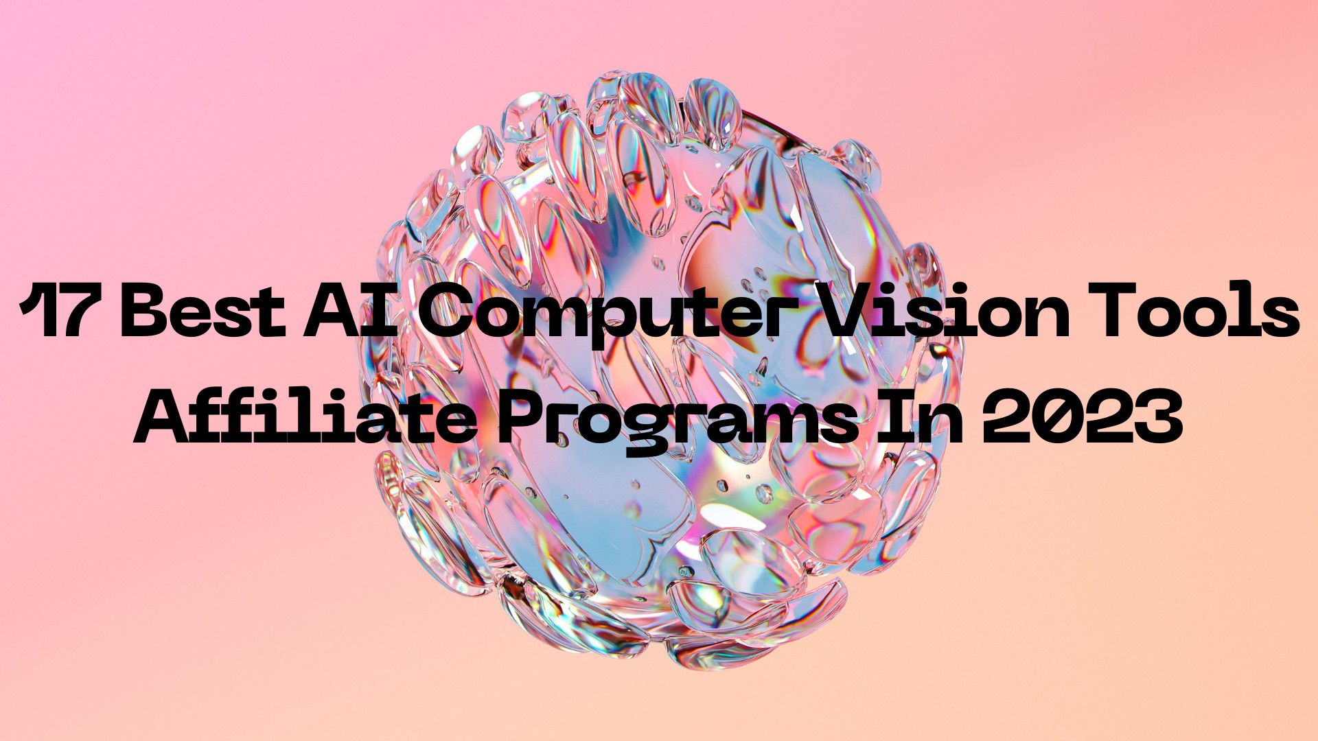 17 Best AI Computer Vision Tools Affiliate Programs In 2023