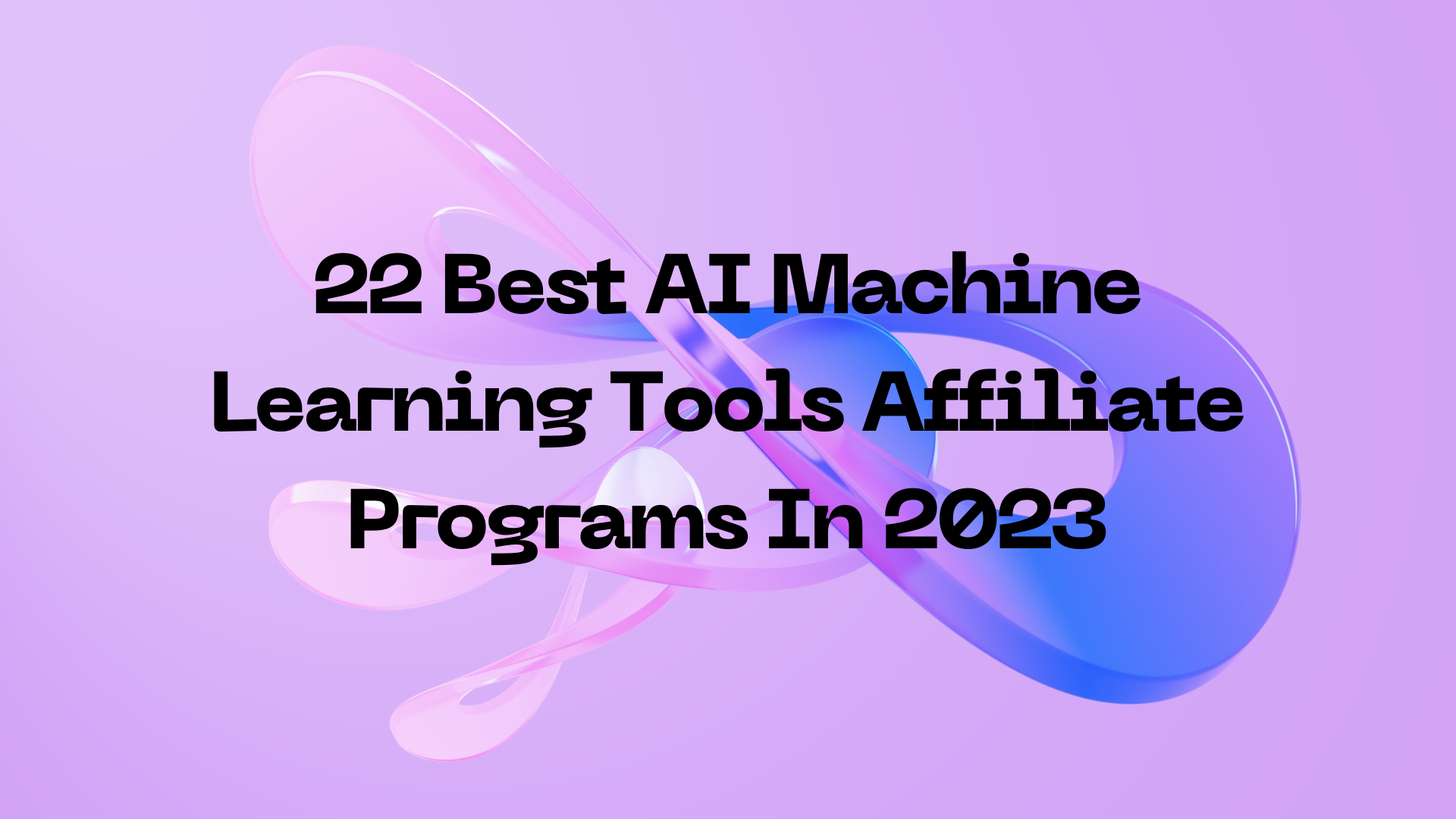 22 Best AI Machine Learning Tools Affiliate Programs In 2023