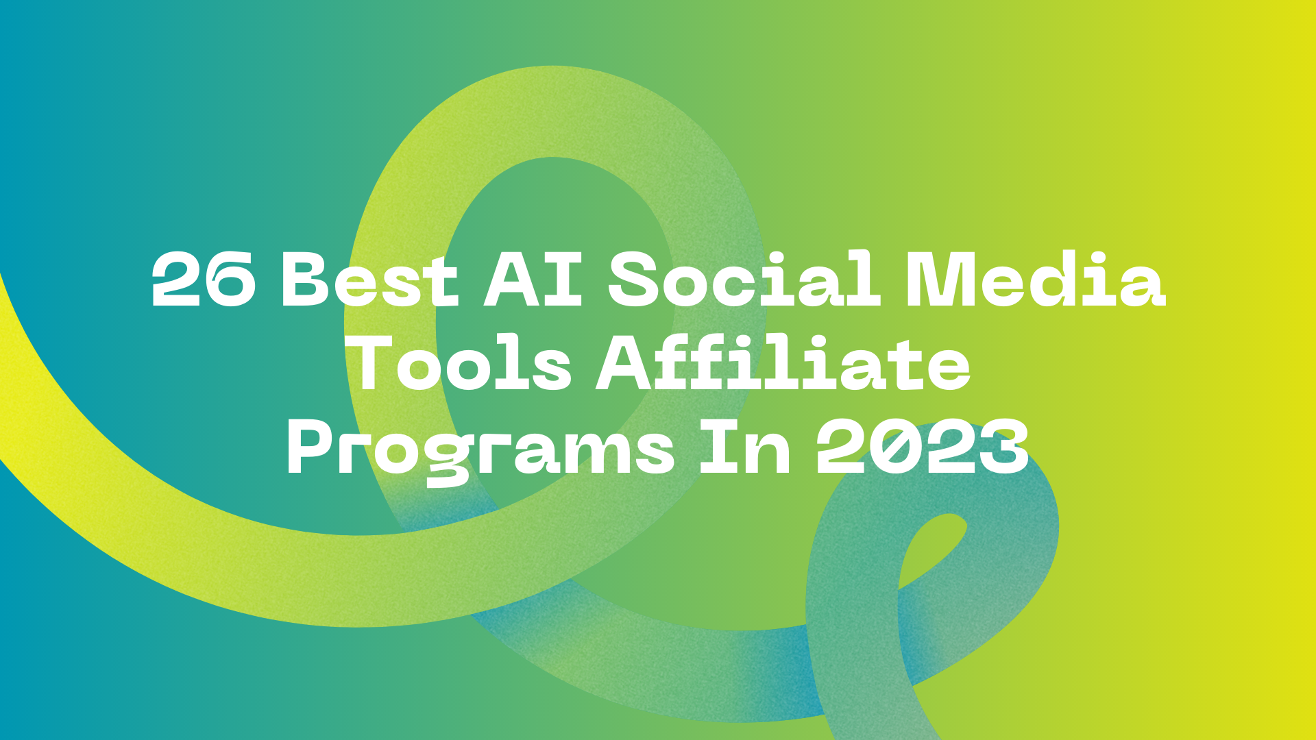 26 Best AI Social Media Tools Affiliate Programs In 2023