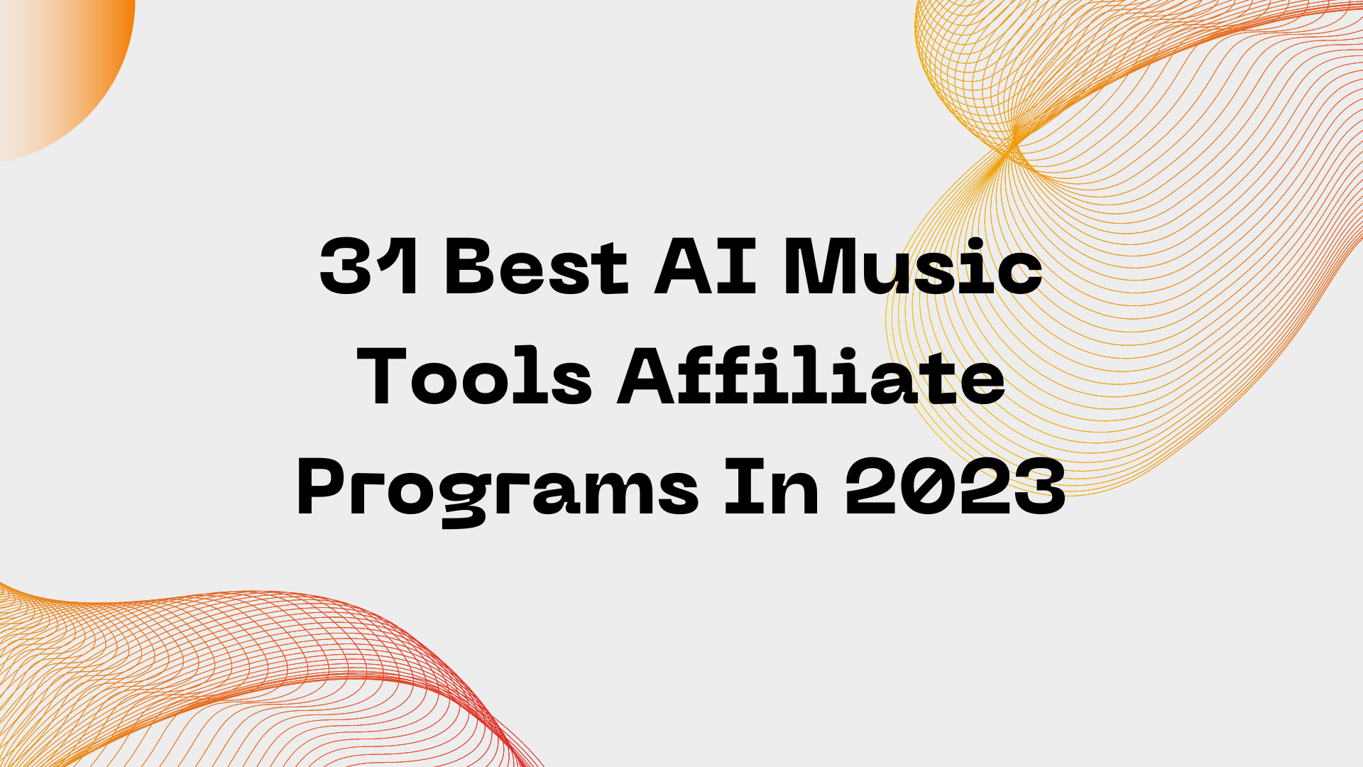31 Best AI Music Tools Affiliate Programs In 2023