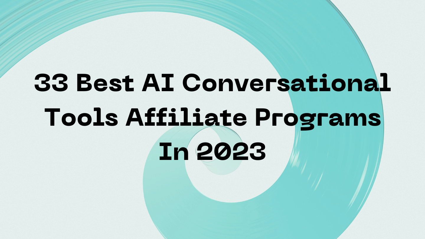 33 Best AI Conversational Tools Affiliate Programs In 2023