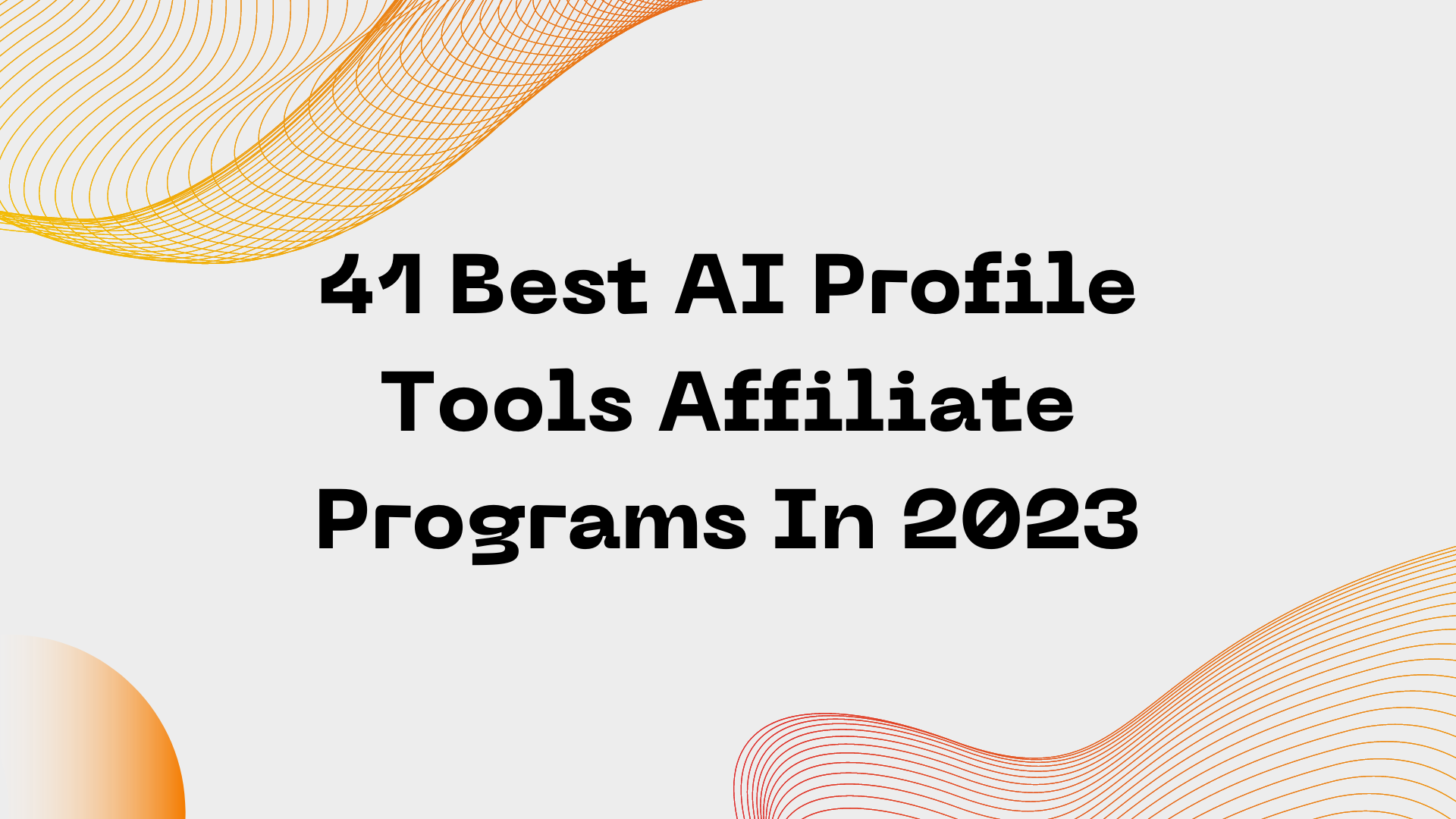 41 Best AI Profile Tools Affiliate Programs In 2023