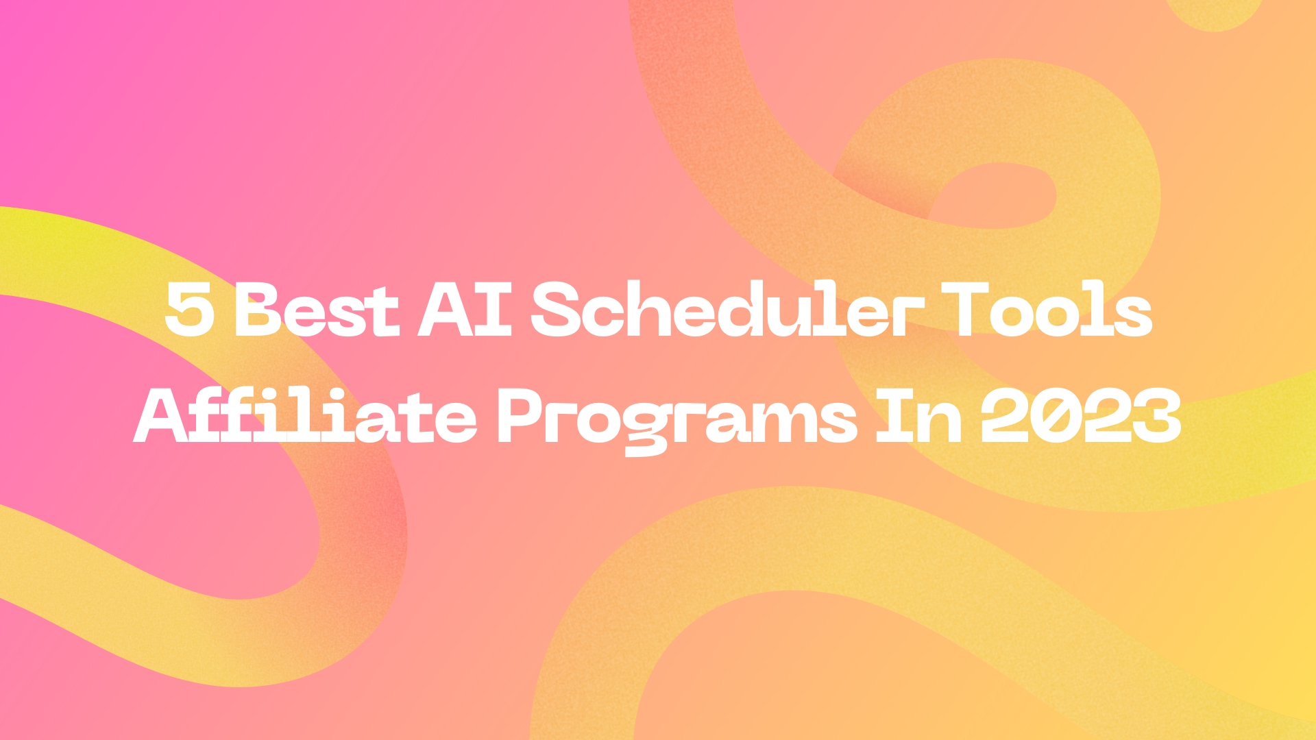 5 Best AI Scheduler Tools Affiliate Programs In 2023