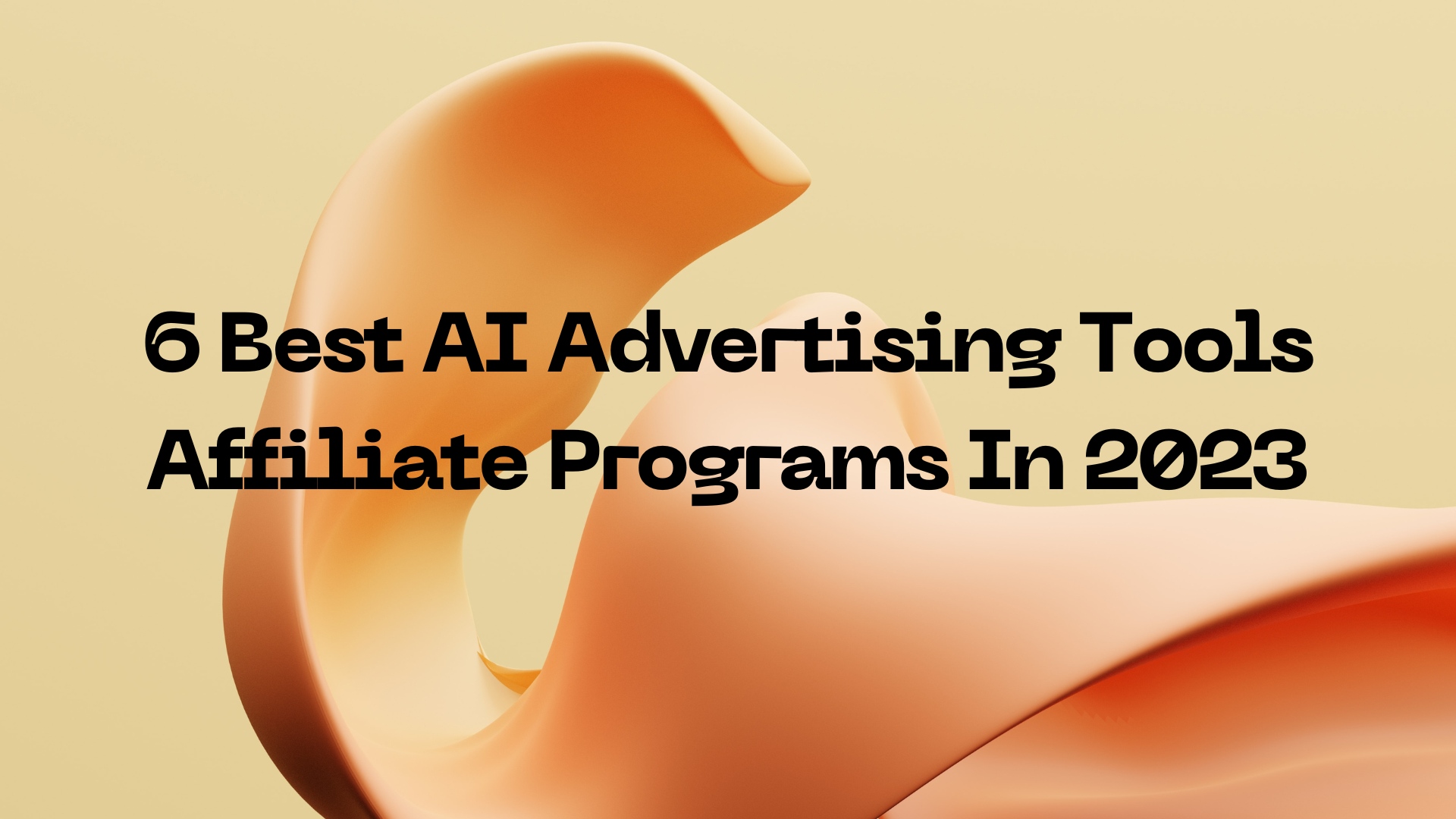 6 Best AI Advertising Tools Affiliate Programs In 2023
