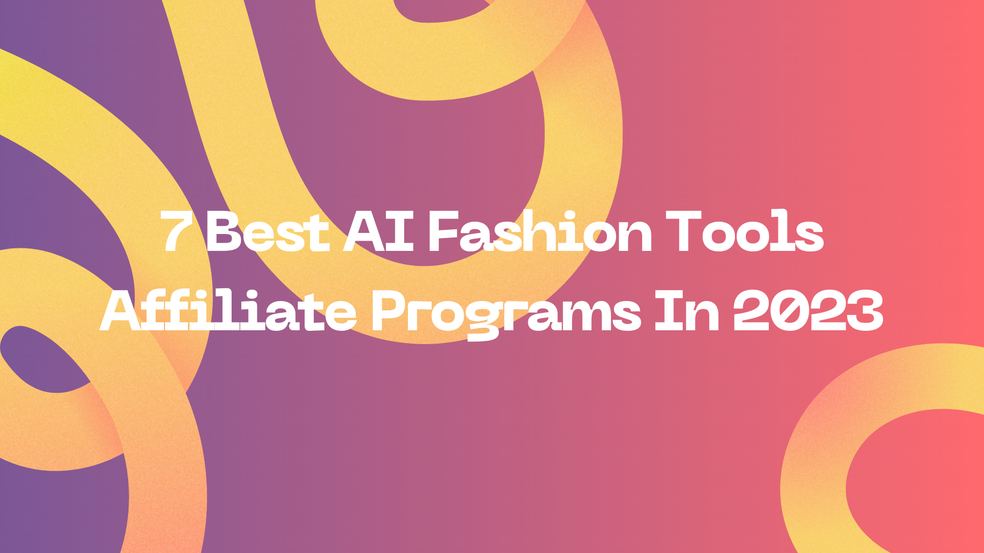 7 Best AI Fashion Tools Affiliate Programs In 2023