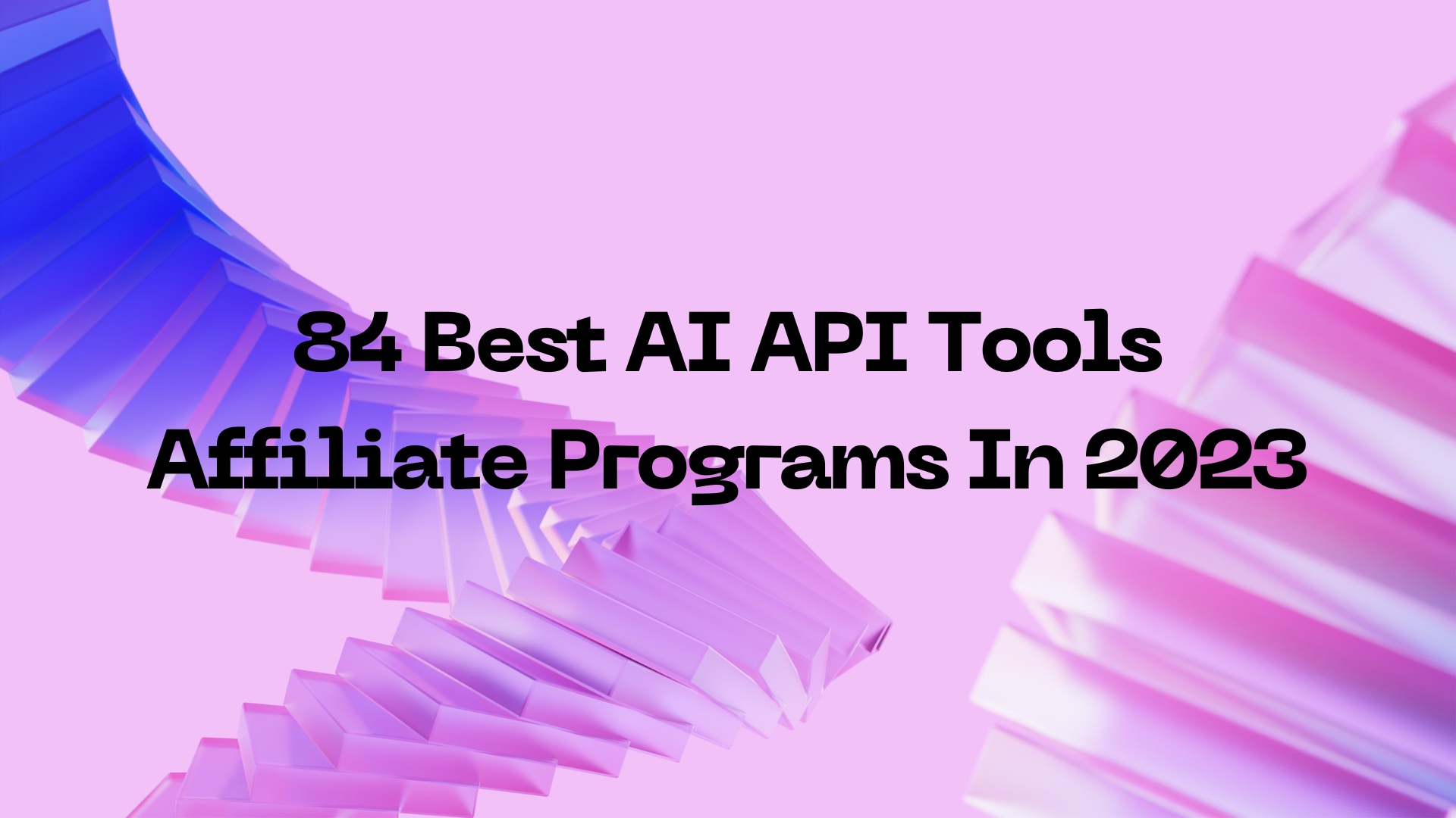 84 Best AI API Tools Affiliate Programs In 2023