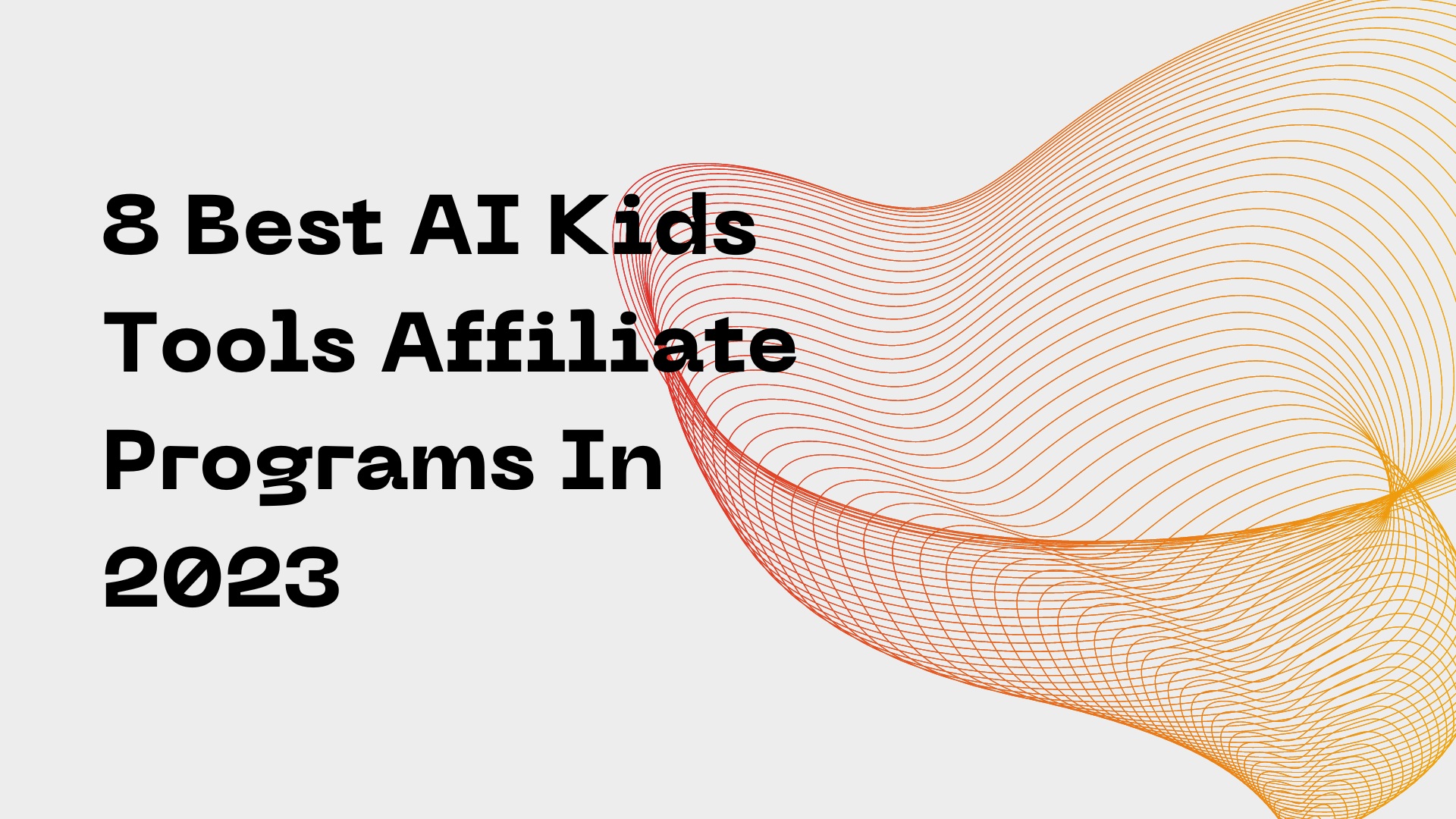 8 Best AI Kids Tools Affiliate Programs In 2023