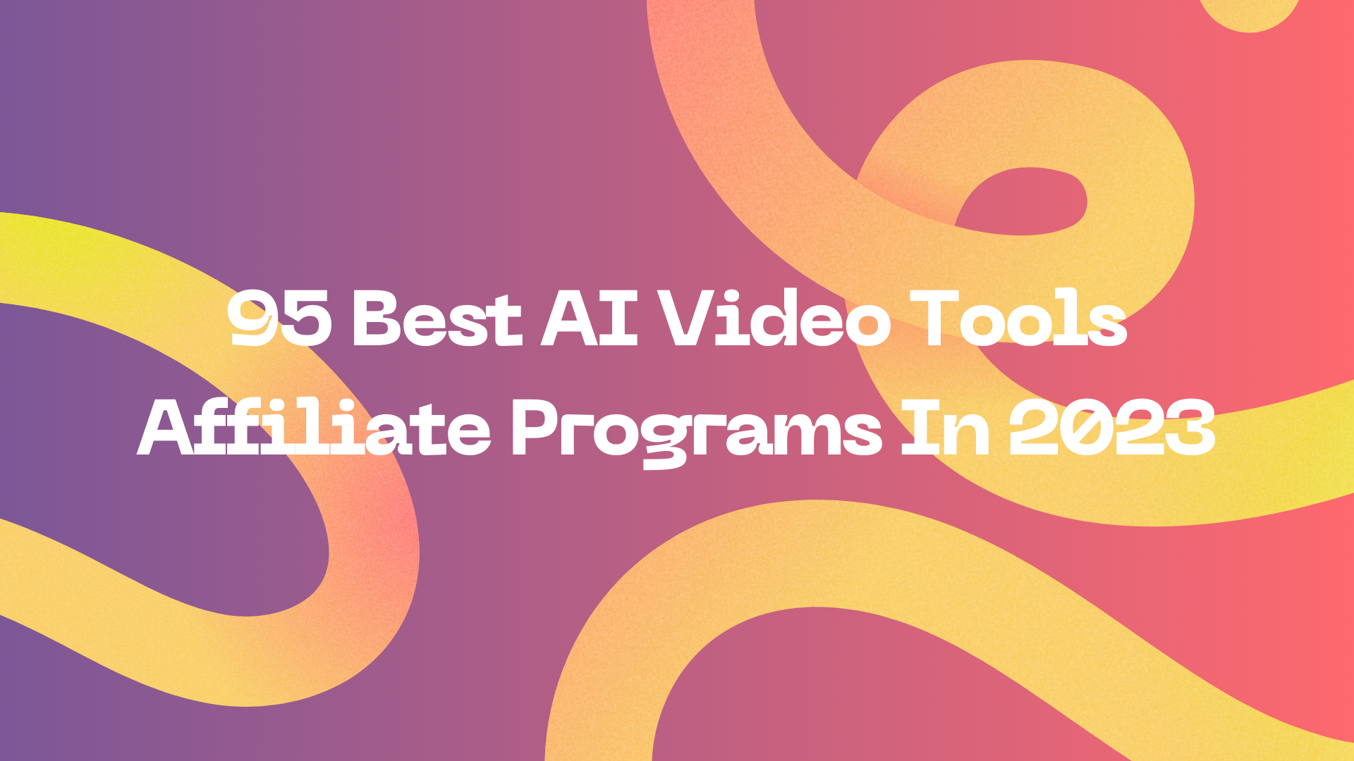 95 Best AI Video Tools Affiliate Programs In 2023