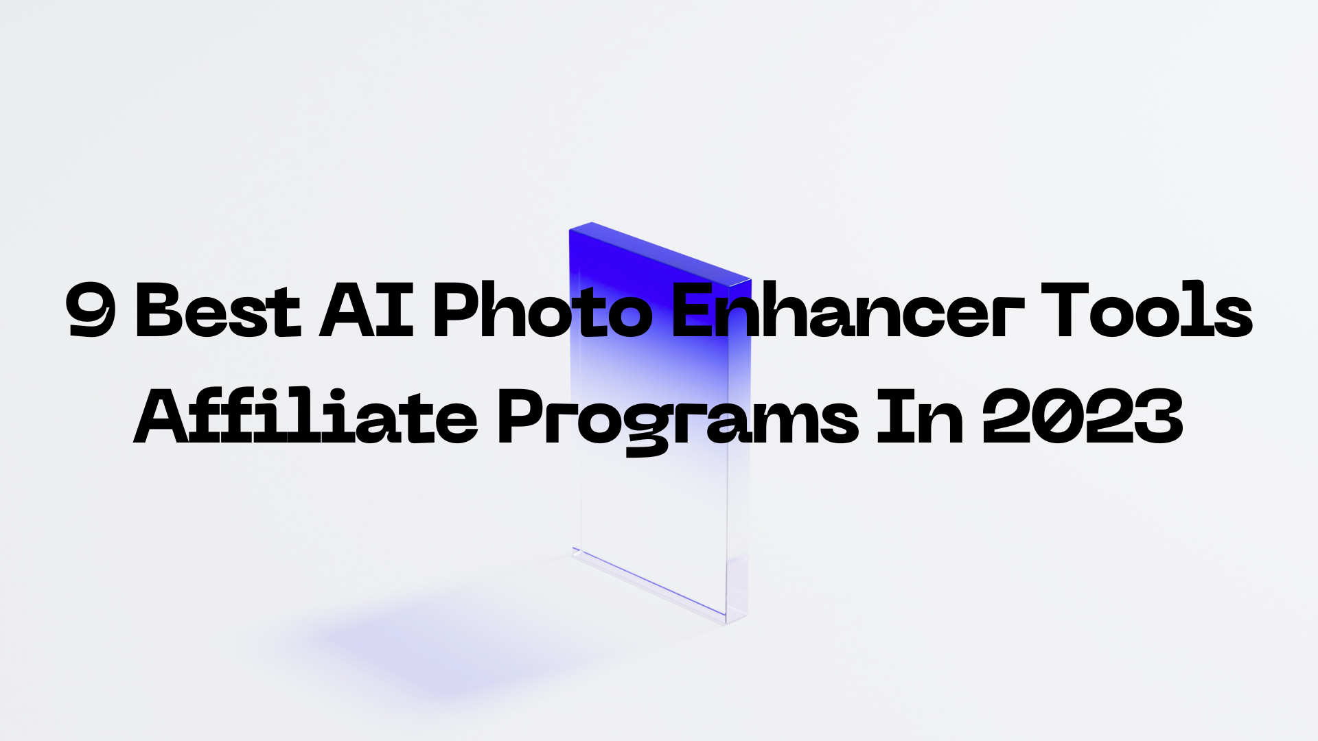 9 Best AI Photo Enhancer Tools Affiliate Programs In 2023