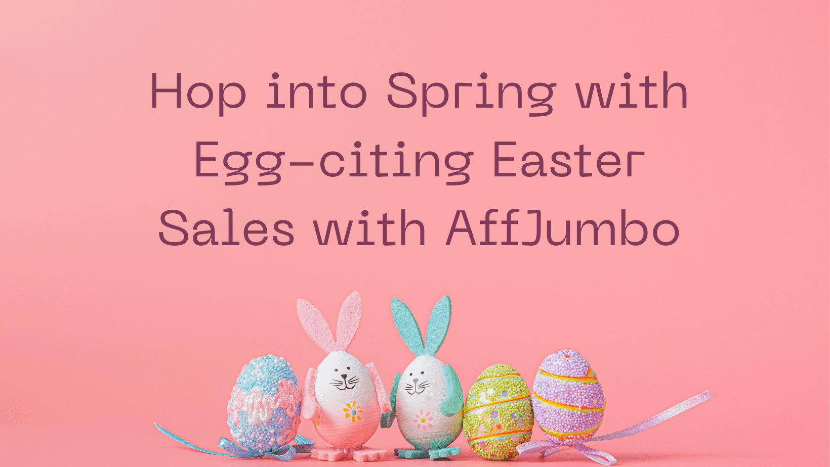 Hop into Spring with Egg-citing Easter Sales with AffJumbo