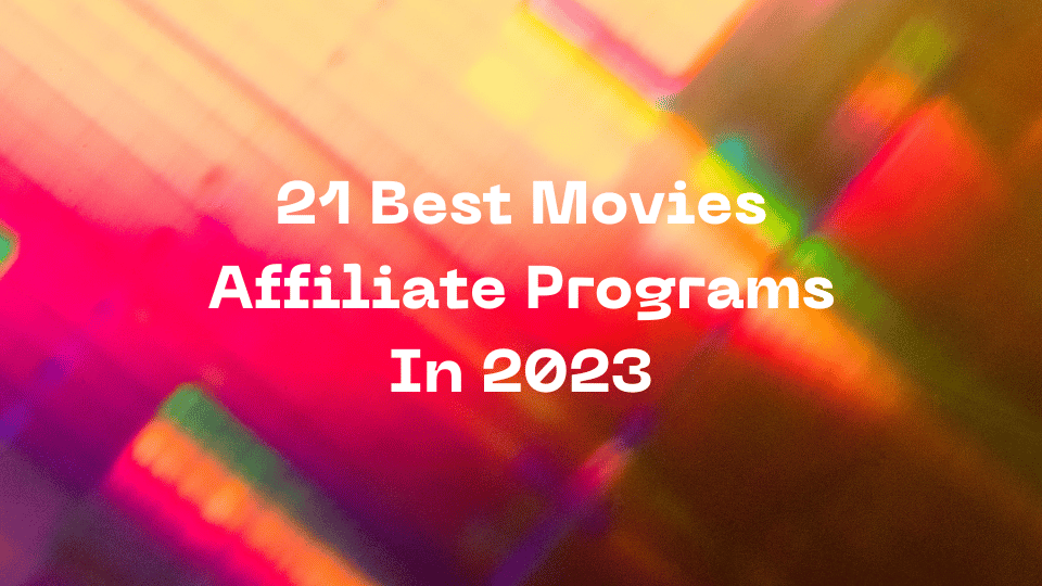 21 Best Movies Affiliate Programs In 2023
