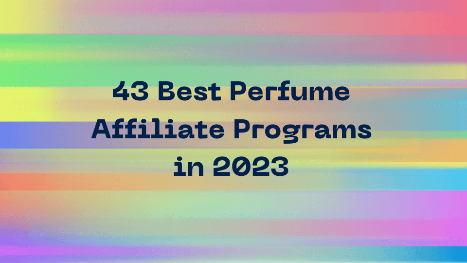 43 Best Perfume Affiliate Programs in 2023