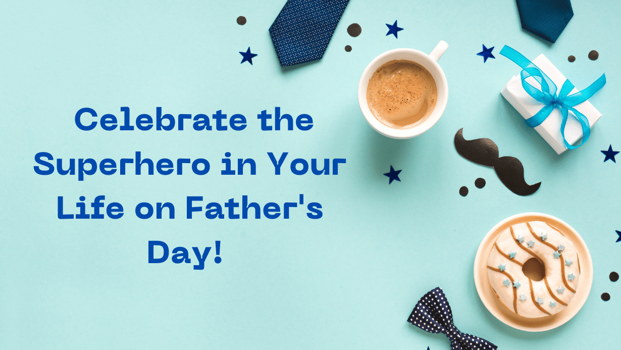 ??‍??‍? Celebrate the Superhero in Your Life on Father’s Day! ???