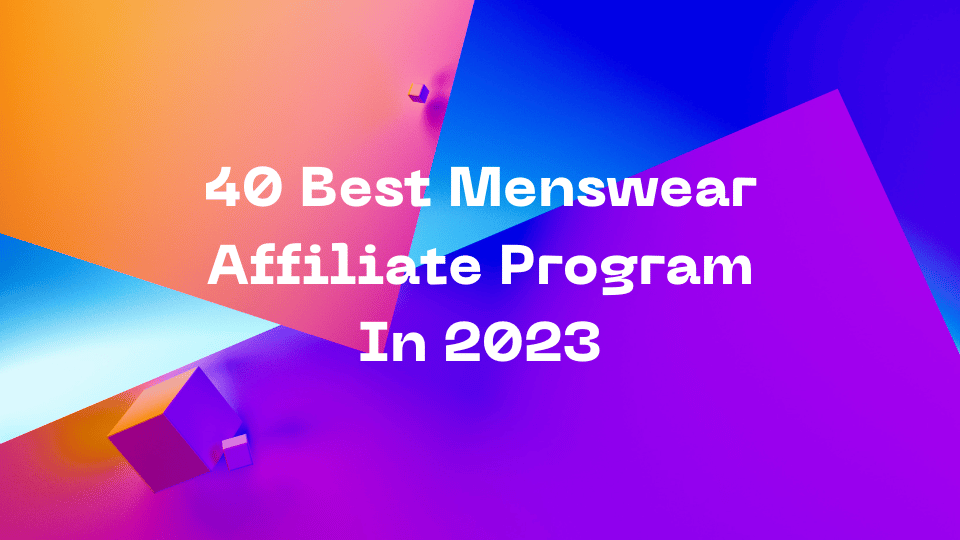 40 Best Menswear Affiliate Program In 2023