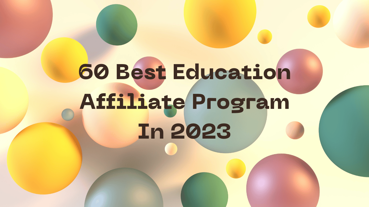 60 Best Education Affiliate Program In 2023