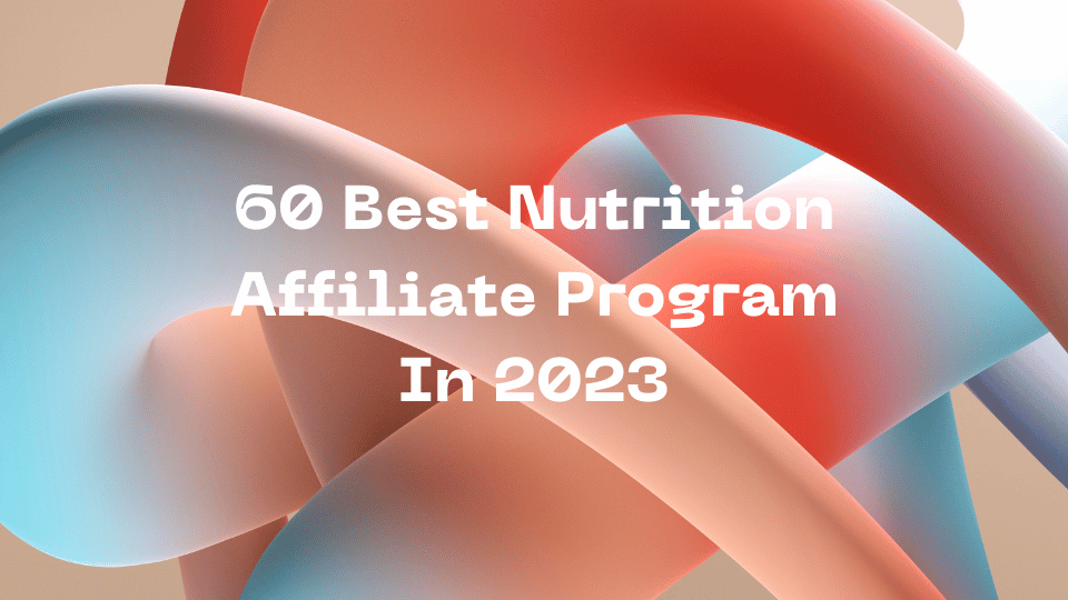 60 Best Nutrition Affiliate Program In 2023