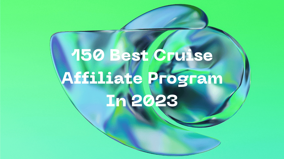150 Best Cruise Affiliate Program In 2023