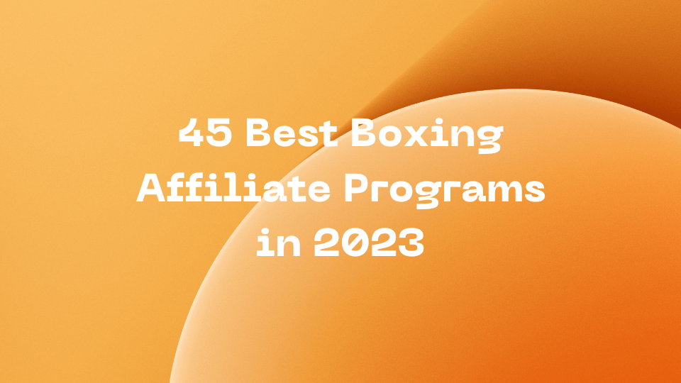 45 Best Boxing Affiliate Programs in 2023