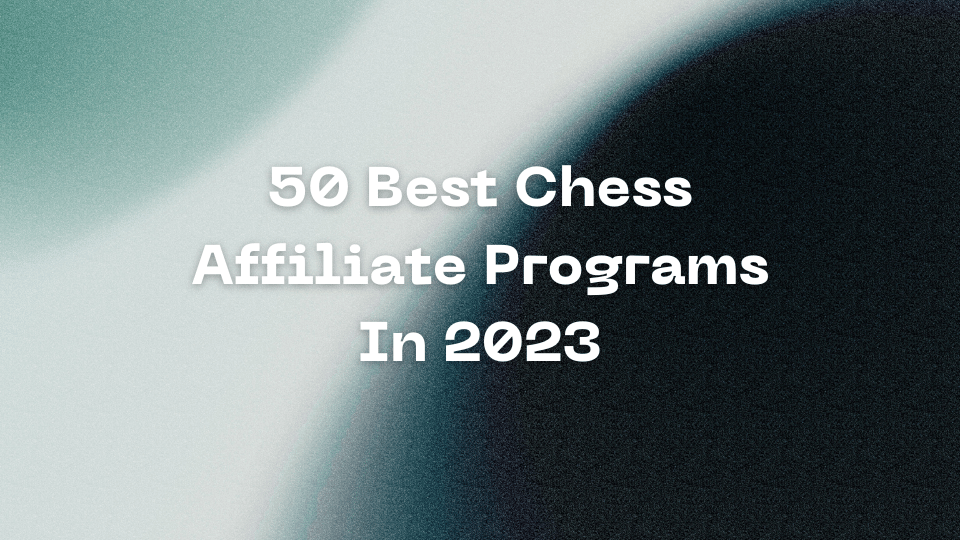 50 Best Chess Affiliate Program In 2023