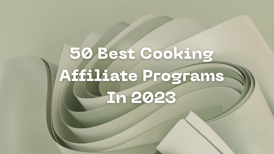 50 Best Cooking Affiliate Program In 2023
