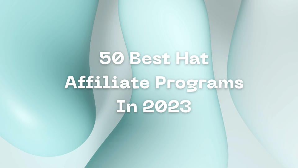 50 Best Hat Affiliate Program In 2023
