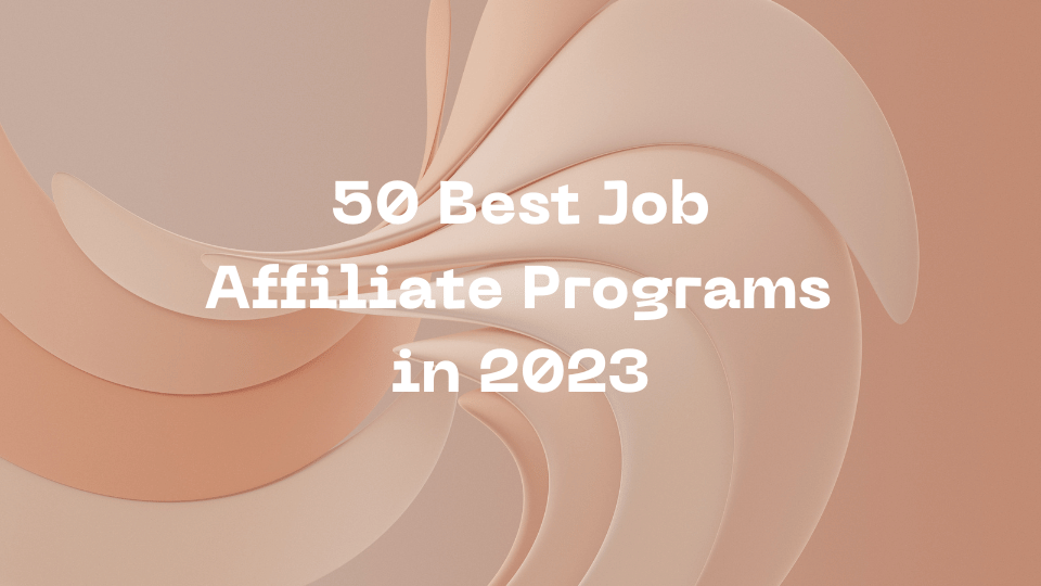 50 Best Job Affiliate Programs in 2023