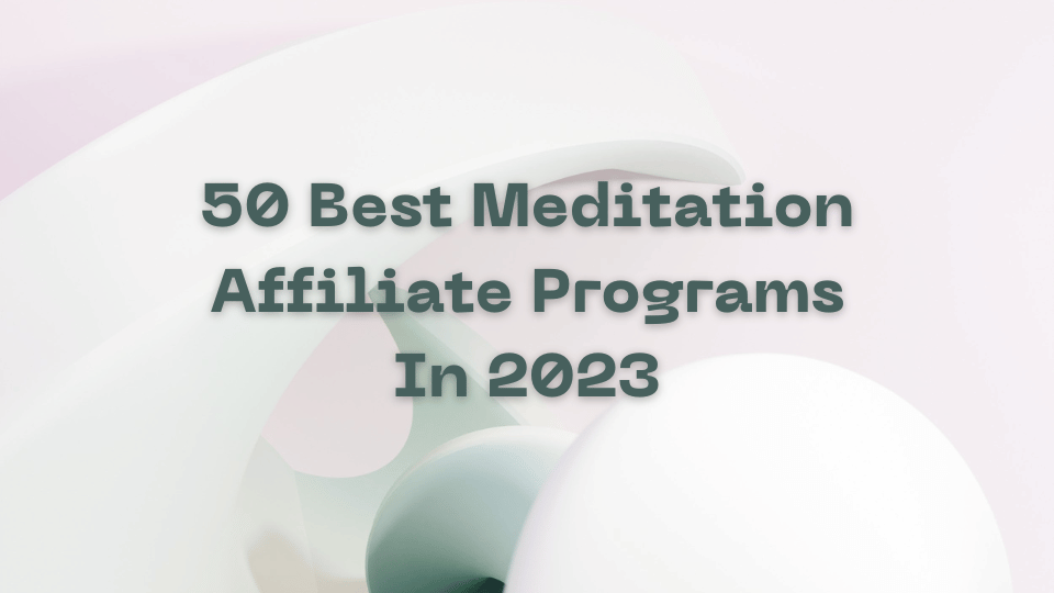50 Best Meditation Affiliate Program In 2023
