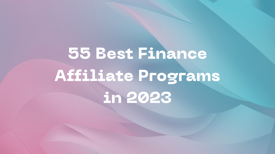 45 Best Finance Affiliate Programs in 2023