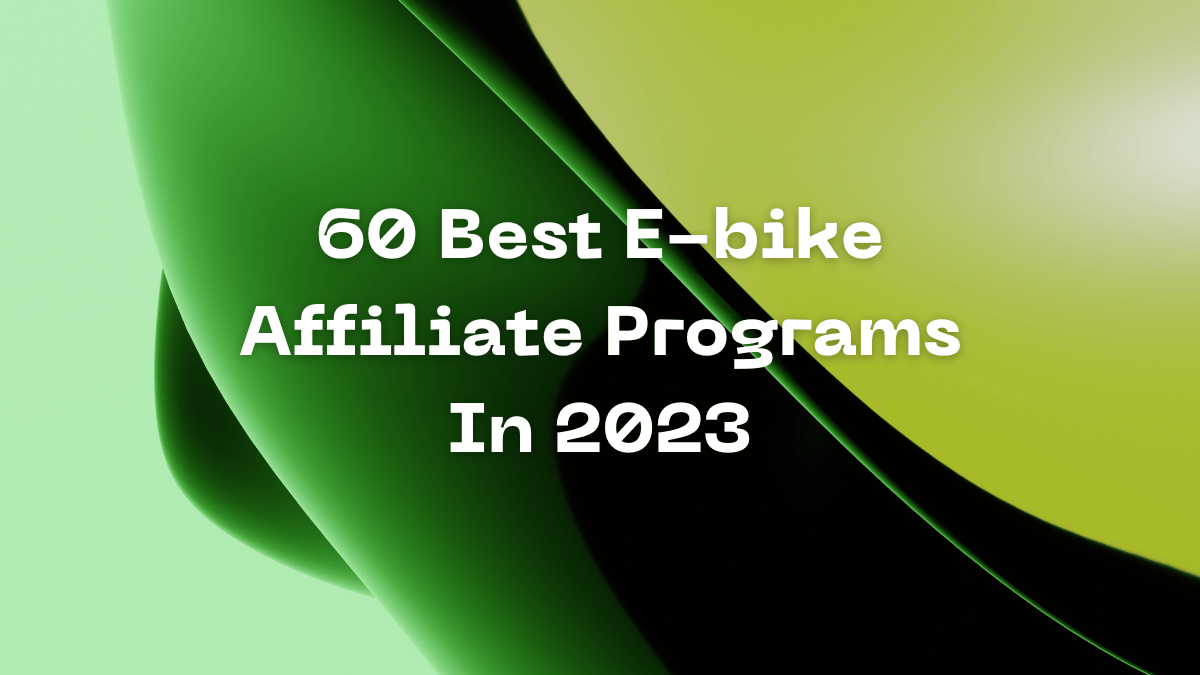 60 Best E-bike Affiliate Program In 2023