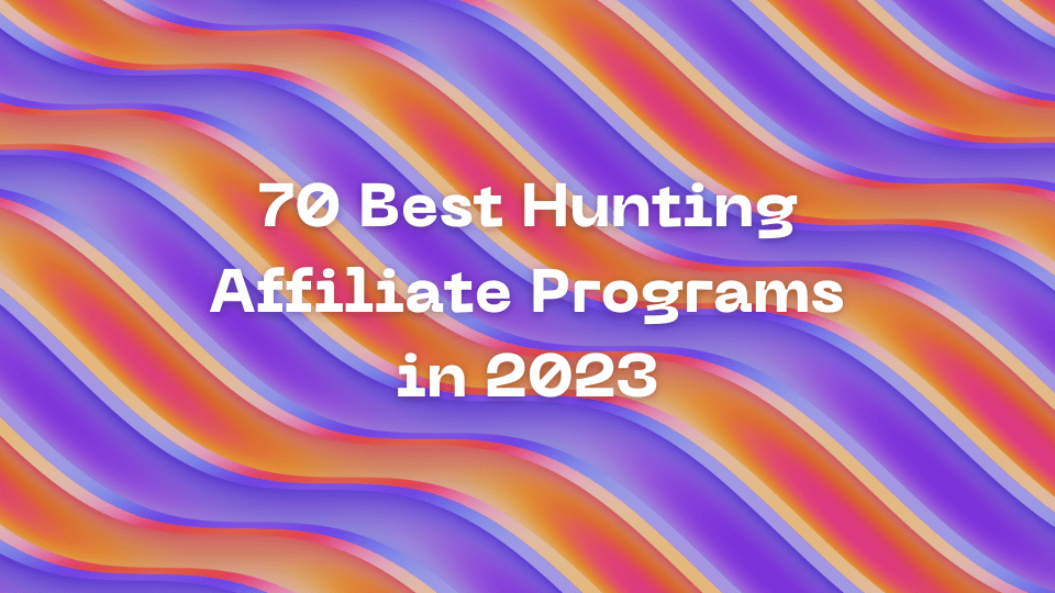 70 Best Hunting Affiliate Programs in 2023